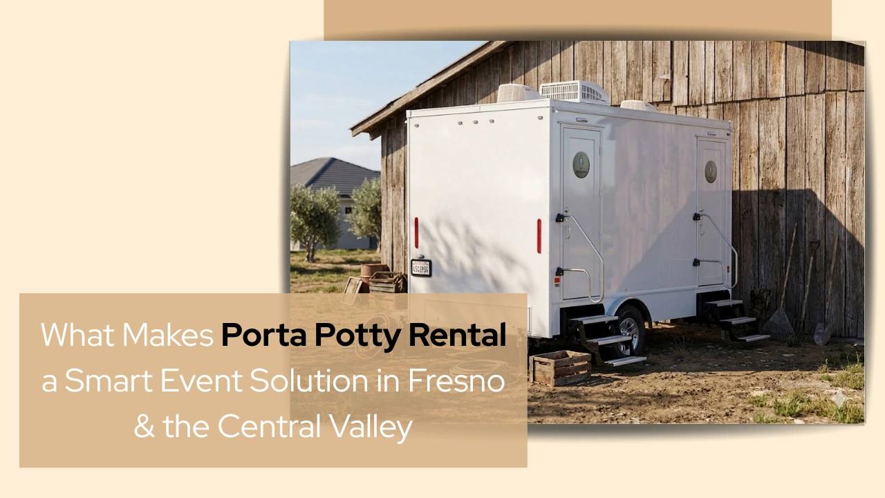 What Makes Porta Potty Rental a Smart Event Solution in Fresno & the Central Valley