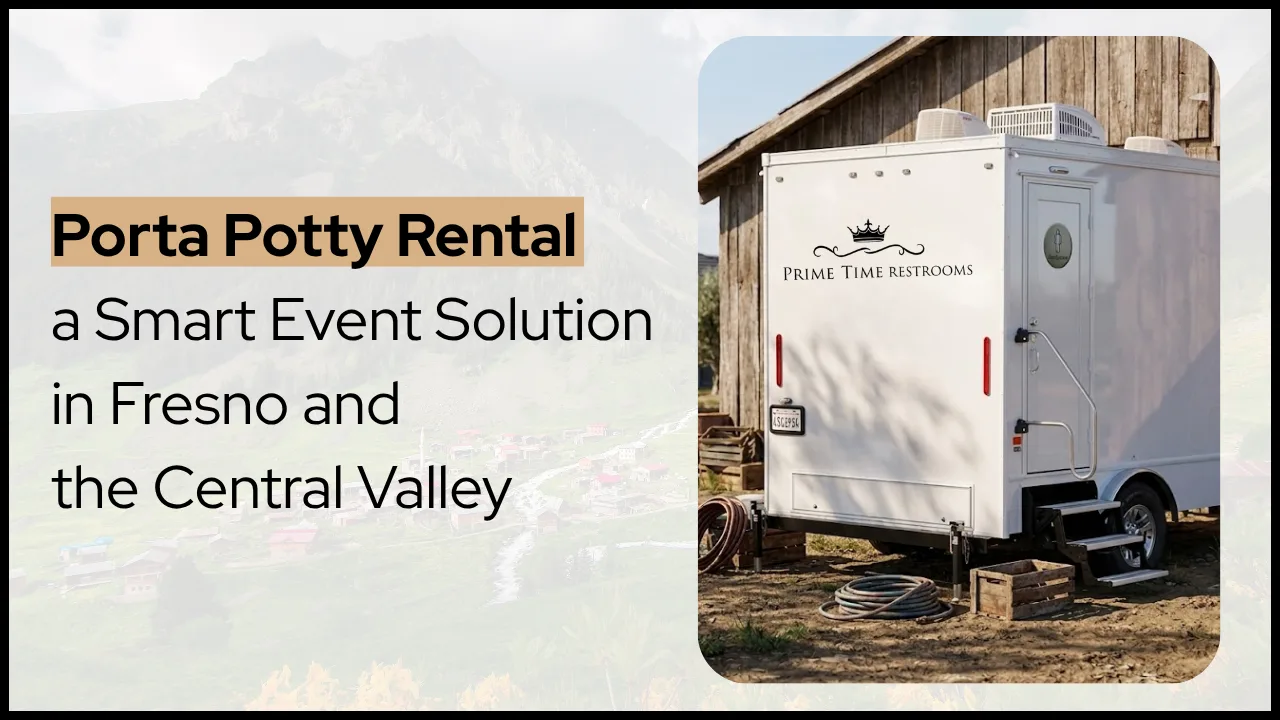 What Makes Porta Potty Rental a Smart Event Solution in Fresno & the Central Valley
