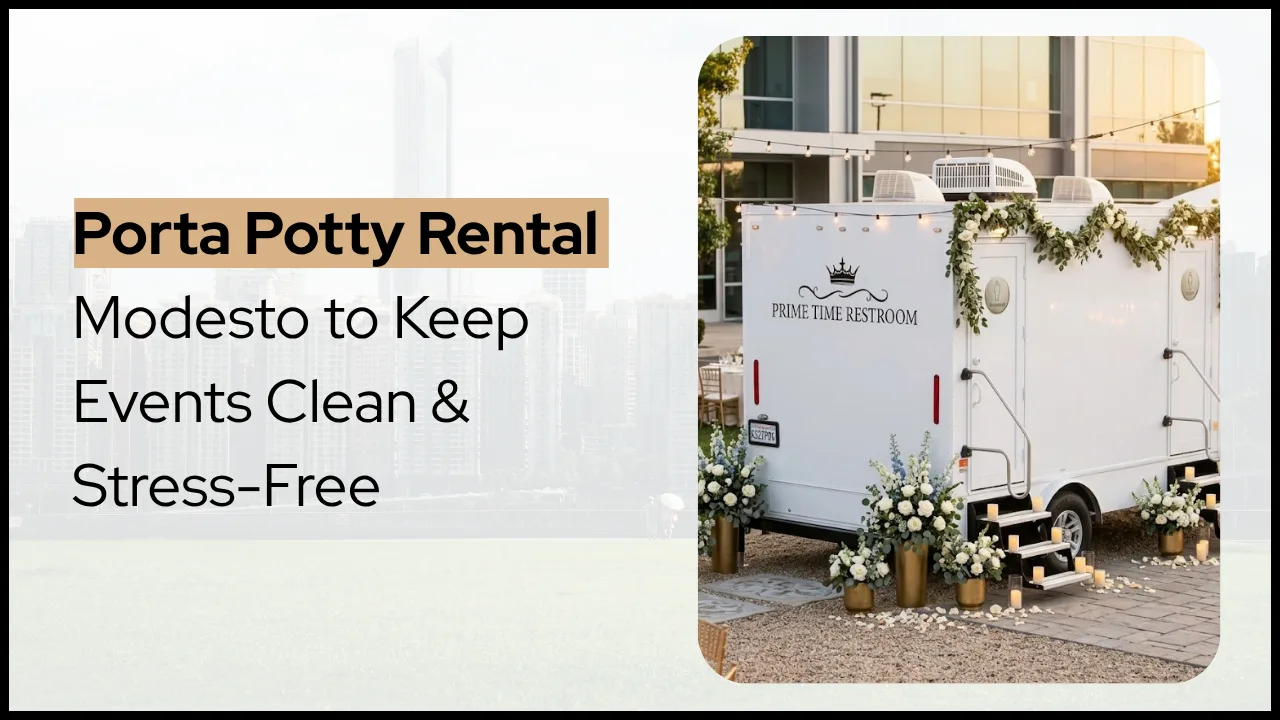 Porta Potty Rental Modesto to Keep Events Clean & Stress-Free