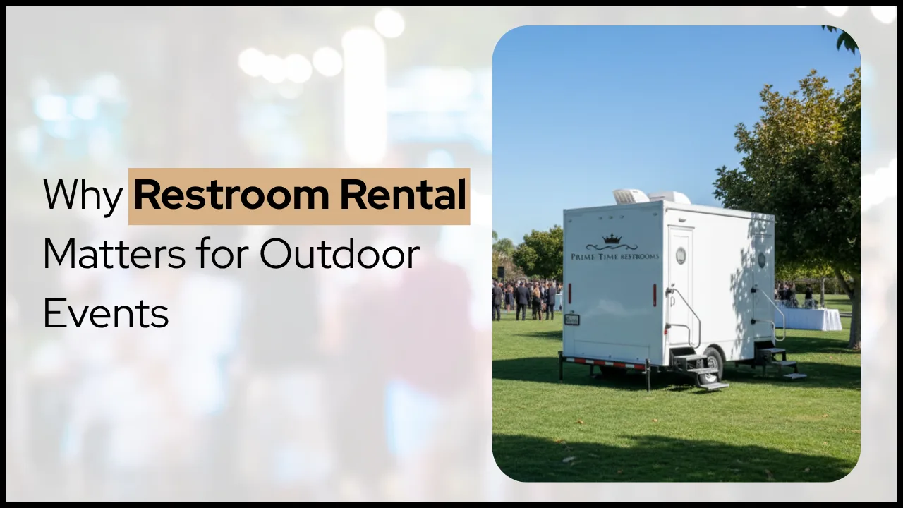 Why Restroom Rental Matters for Outdoor Events