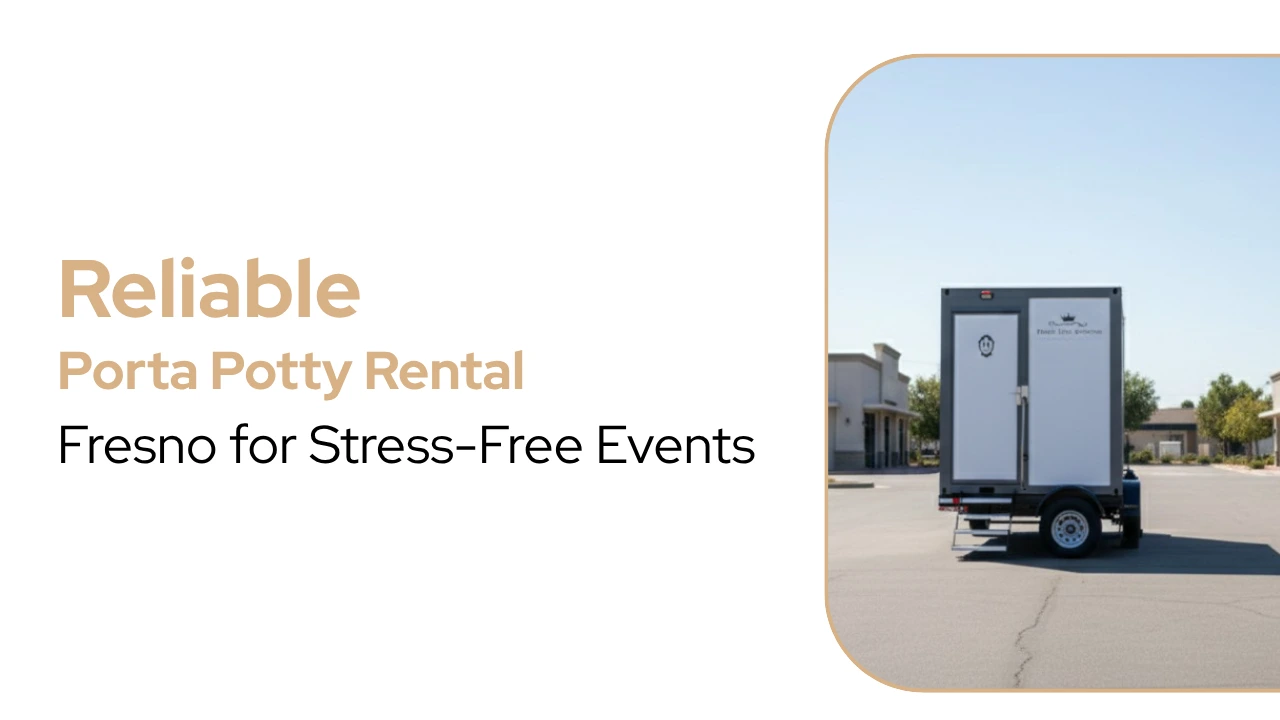 Reliable Porta Potty Rental Fresno for Stress-Free Events