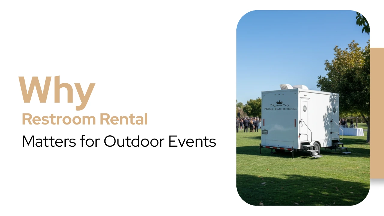 Why Restroom Rental Matters for Outdoor Events
