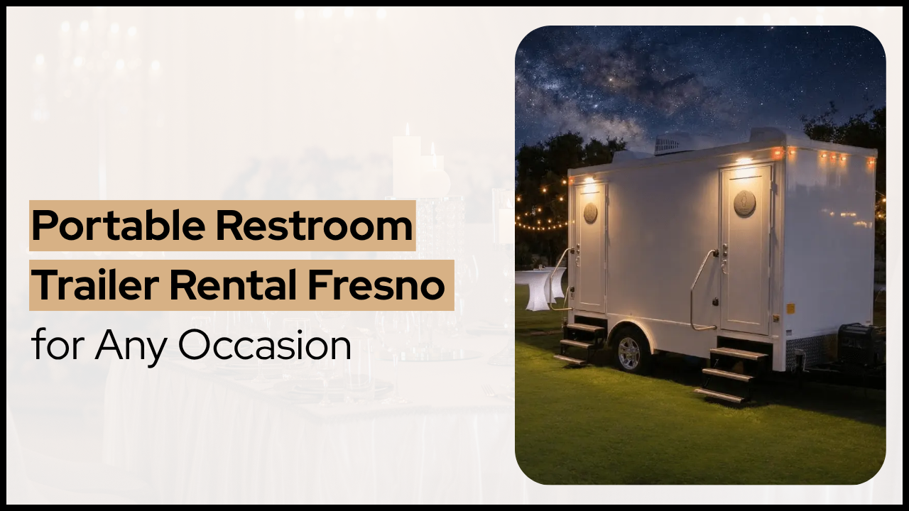 Portable Restroom Trailer Rental Fresno for Any Occasion